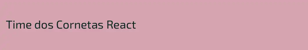 Time dos Cornetas React